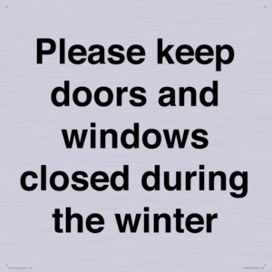 Please keep doors and windows closed during the winter